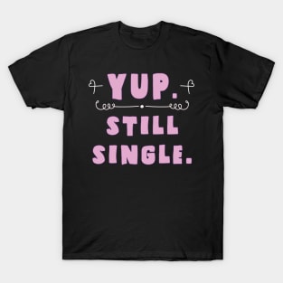 yup, still single T-Shirt